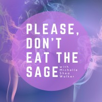 Please Don'T Eat The Sage Podcast