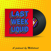 Last Week Liquid Podcast