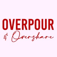 Overpour & Overshare ™️