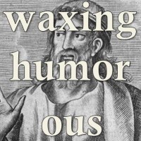 Waxing Humorous
