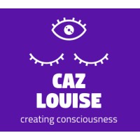 Caz Louise - Creating Consciousness