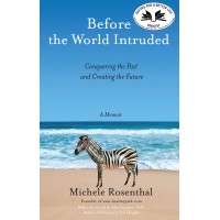 Before The World Intruded: Conquering The Past And Creating The Future
