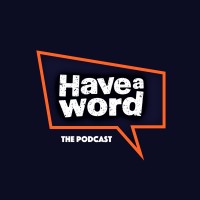 Have A Word Podcast logo - Similar company to Snappy Fox