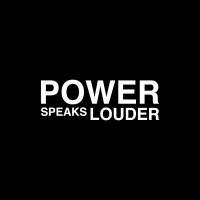 Power Speaks Louder