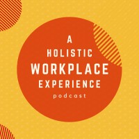 A Holistic Workplace Experience podcast logo - Similar company to The Relationship Paradigm