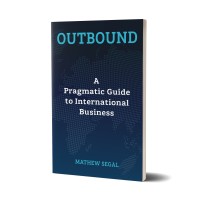 Outbound: A Pragmatic Guide To International Business