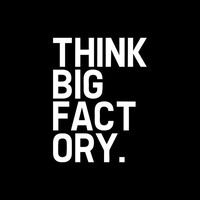 Think Big Factory