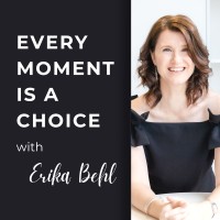 Every Moment Is A Choice Podcast