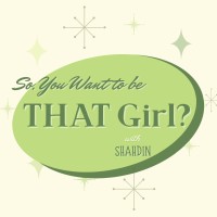 So You Want To Be That Girl