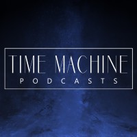 Time Machine Podcasts