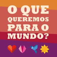 O Que Queremos Para O Mundo?