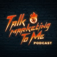 Talk Marketing To Me Podcast