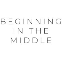 Beginning In The Middle