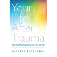 Your Life After Trauma: Powerful Practices To Reclaim Your Identity (W. W. Norton)