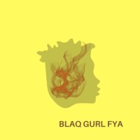 Blaq Gurl Fya logo - Similar company to Forefront Suicide Prevention