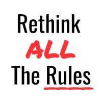 Rethink ALL the Rules logo - Similar company to Hacking Your Leadership Podcast