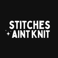 Stitches Aint Knit