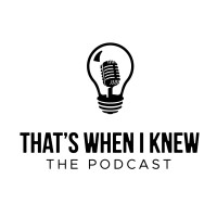That'S When I Knew, The Podcast
