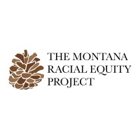 The Montana Racial Equity Project logo - Similar company to Mayor'S Racial Equity Initiative