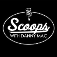 Scoops With Danny Mac