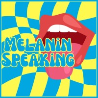 Melanin Speaking Podcast