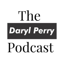 The Daryl Perry Podcast