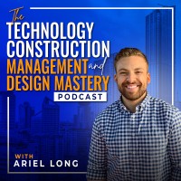 Technology Construction Management & Design Mastery Podcast