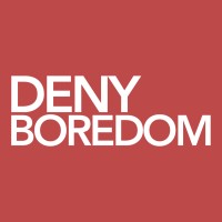 Deny Boredom