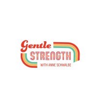 Gentle Strength with Anne Schwalbe