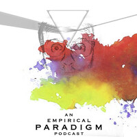 An Empirical Paradigm Podcast