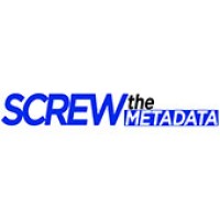 Screw The Metadata