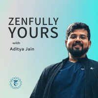 The Zenfully Yours with Aditya Jain Show logo - Similar company to Zenfully Aware Performance Coaching And Yoga