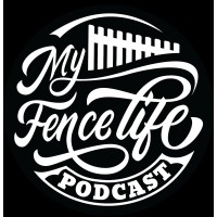 My Fence Life Podcast