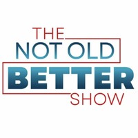 The Not Old Better Show - Talk About Better®
