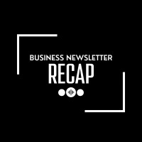Business Newsletter Recap Podcast
