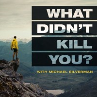 What Didn'T Kill You? Podcast