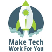 Make Tech Work For You