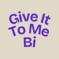 Give It To Me Bi