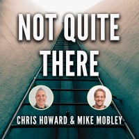 Not Quite There with Chris Howard and Mike Mobley logo - Similar company to Xponential Life
