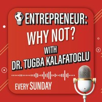Entrepreneur: Why Not? With Dr. Tugba Kalafatoglu - Podcast logo - Similar company to E-Comify