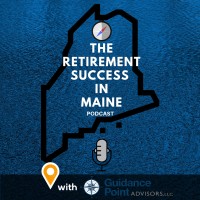 The Retirement Success in Maine Podcast logo - Similar company to Guidance Point Advisors, Llc.