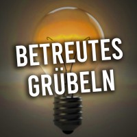 Betreutes Grübeln - Der Podcast