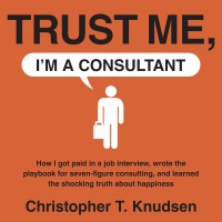 Trust Me, I'M A Consultant (Non-Fiction)