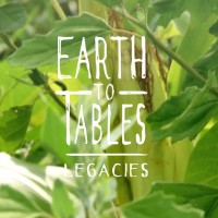 Earth To Tables Legacies