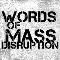 Words Of Mass Disruption