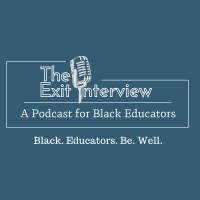 The Exit Interview: A Podcast for Black Educators logo - Similar company to Ds Interview Daily