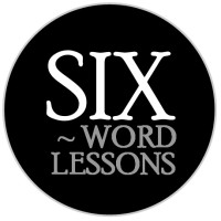 Six-Word Lessons™