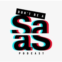 The Don't Be A SaaS Podcast logo - Similar company to Don'T Say Content
