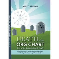 Book - Death Of The Org Chart By Walt Brown