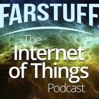 Farstuff: The Internet Of Things Podcast